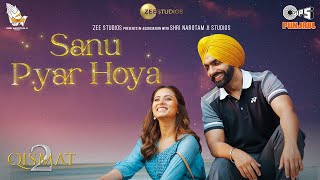 Sanu Pyar Hoya  Qismat 2  B Praak  Jaani  Ammy Virk  Sargun Mehta  Romy [upl. by Killoran]