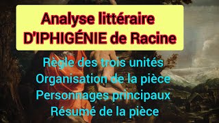 ANALYSE LITTÉRAIRE DIphigénie de Racinerègles des trois unités personnages organisation résumé [upl. by Miculek316]