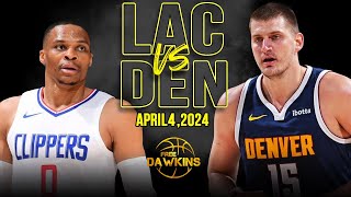 Denver Nuggets vs Los Angeles Clippers Full Game Highlights  April 4 2024  FreeDawkins [upl. by Coughlin]