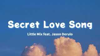 Little Mix feat Jason Derulo  Secret Love Song Lyrics [upl. by Alrahs]