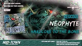 NEOPHYTE  HARDCORE TO THE BONE [upl. by Notsur]