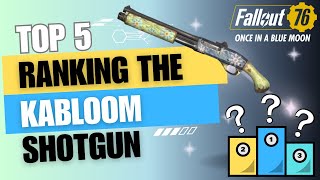 Fallout 76  Top 5  Ranking The Kabloom Shotgun [upl. by Enawyd]