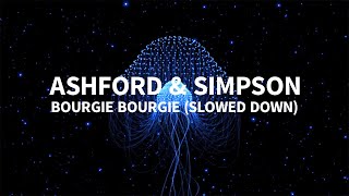 Ashford amp Simpson  Bourgie Bourgie slowed down [upl. by Akcinehs]