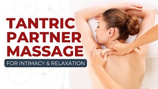 Tantric Partner Massage For Intimacy amp Relaxation [upl. by Llehcsreh]