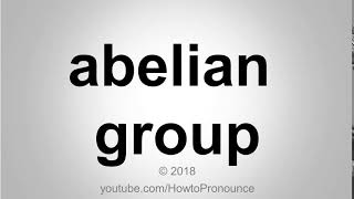 How to Pronounce abelian group [upl. by Gahl]