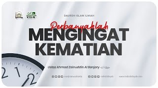 Dauroh Ustadz Ahmad Zainuddin Al Banjary Lc  Perbanyaklah Mengingat Kematian [upl. by Gemperle]