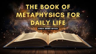 The Book Of Metaphysics For Daily Life  Audiobook [upl. by Marolda362]