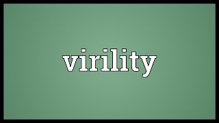 Virility Meaning [upl. by Laitselec537]