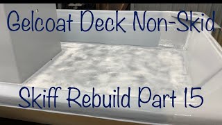 Gelcoat Deck NonSkid Carolina Skiff Rebuild Part 15 [upl. by Eseneg514]