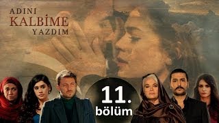 Adını Kalbime Yazdım  11 Bölüm [upl. by Aronoff]