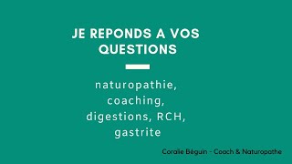 JE RÉPONDS A VOS QUESTIONS NATUROPATHIE DIGESTION INTESTIN IRRITABLE COLOPATHIE FONCTIONNELLE [upl. by Brentt]