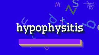 HOW TO SAY HYPOPHYSITIS hypophysitis [upl. by Rosalynd]