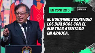 El Gobierno suspendió los diálogos con el ELN tras atentado en Arauca [upl. by Ellenyl643]