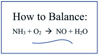 How to Balance NH3  O2  NO  H2O [upl. by Shelia955]