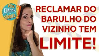 NÃƒO ABUSE DO DIREITO DE RECLAMAR DO BARULHO DO VIZINHO [upl. by Quince]