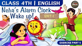 Class 4th  Unit 1  Wake Up amp Neha’s Alarm Clock  Full Exercise Part 5 english ncert class4th [upl. by Leinaj]