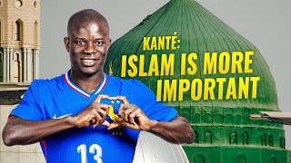 NGolo Kanté Islam is MORE IMPORTANT than Football [upl. by Colas395]