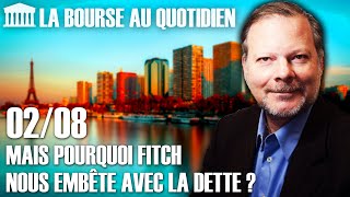 Bourse au Quotidien  Mais pourquoi FITCH nous embête avec la dette [upl. by Sheelah]