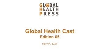 Global Health Cast Edition 65 [upl. by Rap]