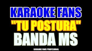 Karaoke  Tu Postura  Banda MS [upl. by Ferino652]