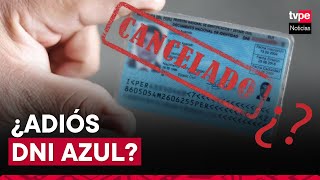 ¿Reniec dejará de emitir el DNI azul Conoce aquí todo lo que debes saber [upl. by Reivaz]