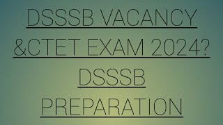 DSSSB VACANCY UPDATE 2023CTET EXAM 2024DSSSB PREPARATIONdsssb [upl. by Ring258]