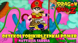 Detekoi Tobikiri ZENKAI Power Ver Rock Dragon Ball Z ending 1 cover latino by Nattalia Sarria [upl. by Eindys]