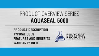 Product Overview Aquaseal 5000  Polycoat Products [upl. by Nosrettap]