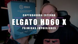 ELGATO HD60 X  PRIMERAS IMPRESIONES DE LA NUEVA CAPTURADORA EXTERNA DE ELGATO [upl. by Sanbo]