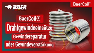 BaerCoil® Drahtgewindeeinsätze  Gewindereparatur oder Gewindeverstärkung [upl. by Eelannej]