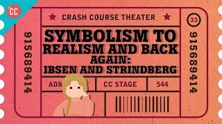 Symbolism Realism and a Nordic Playwright Grudge Match Crash Course Theater 33 [upl. by Adriell]