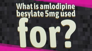 What is amlodipine besylate 5mg used for [upl. by Barbi920]