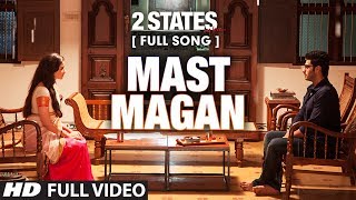 Mast Magan FULL Video Song  2 States  Arijit Singh  Arjun Kapoor Alia Bhatt [upl. by Roxine]