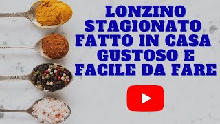 LONZINO STAGIONATO FATTO IN CASA  BUONISSIMO [upl. by Yelnoc149]