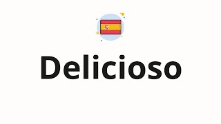 How to pronounce Delicioso [upl. by Drawd]