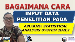 Bagaimana Cara Input Data Penelitian pada Aplikasi Statistical Analysis System SAS [upl. by Normy256]