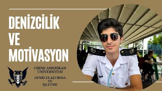 DENİZCİLİK VE MOTİVASYON 1 motivation maritime [upl. by Abbottson]