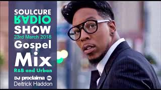 Gospel Music Mix 2018 Christian RampB and More on the Soulcure Radio Show DJ Proclaima 8th June [upl. by Ecniuq]