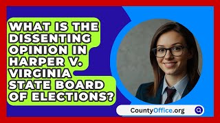 What Is the Dissenting Opinion in Harper v Virginia State Board of Elections  CountyOfficeorg [upl. by Yhtamit433]