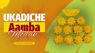 स्वादिष्ट आणि सुगंधित Ukadiche Aamba Modak  Apekshas Kitchen Delight [upl. by Luas]