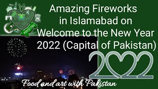 Amazing Fireworks in Islamabad on welcome to the New Year 2022  Food and art with Pakistan [upl. by Lionello801]