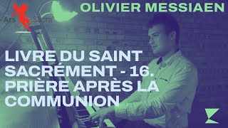 Messiaen Livre du saint sacrément  16 Prière après la communion [upl. by Donnie]