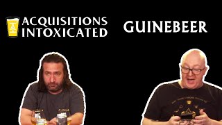 Acquisitions Intoxicated  Guinebeer  Episode 207 [upl. by Ogirdor72]