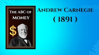 The ABC of Money 1891 by Andrew Carnegie  Full Audiobook [upl. by Brigette]