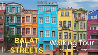 Balat Streets I Fatih İstanbul Turkey I Walking Tour I 4K60fps [upl. by Sephira]