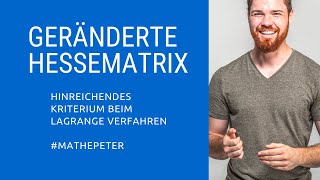 Geränderte Hessematrix  Hinreichendes Kriterium beim Lagrange Verfahren [upl. by Blair538]