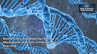 Biochemistry and Molecular Biology of Mechanisms of Action of Fibrates – An Overview [upl. by Dickman]