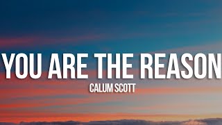 Calum Scott  You Are The Reason Lyrics [upl. by Erland]