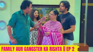 Family Aur Ganster ka Rishta  EP 2 [upl. by Naida]