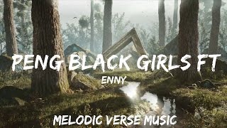 ENNY  Peng Black Girls ft Jorja Smith Remix Lyrics  BABEL  30mins  Feeling your music [upl. by Petua]